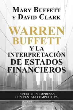 Warren Buffett y la interpretación de estados financieros, 2021 "Invertir en empresas con ventaja competitiva"