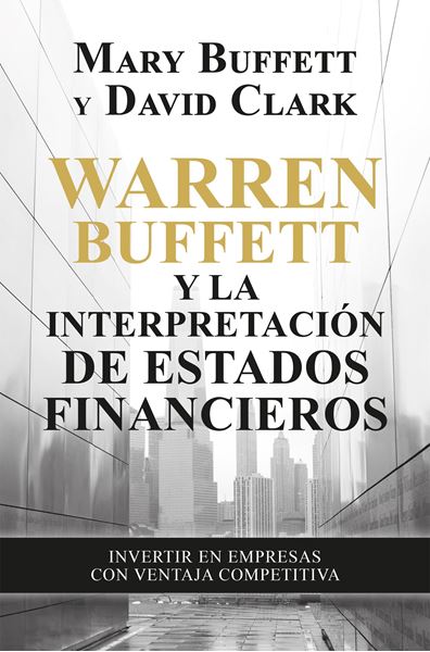 Warren Buffett y la interpretación de estados financieros, 2021 "Invertir en empresas con ventaja competitiva"