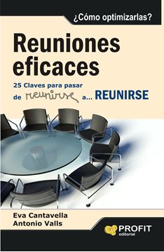 Reuniones eficaces. 25 claves para pasar de "reunirse" a Reunirse