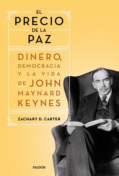 Precio de la paz, El "Dinero, democracia y la vida de John Maynard Keynes"