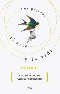 Los pájaros, el arte y la vida "La belleza de las cosas pequeñas y significativas"