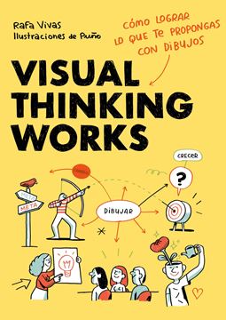 Visual Thinking Works "Cómo lograr lo que te propongas con dibujos"