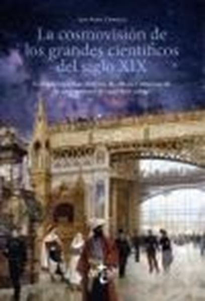 Cosmovisión de los grandes científicos del siglo XIX, La "Convicciones éticas, políticas, filosóficas o religiosas de los protagon"