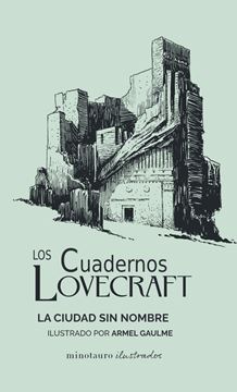 Los Cuadernos Lovecraft nº 02 La ciudad sin nombre "Ilustrado por Armel Gaulme"