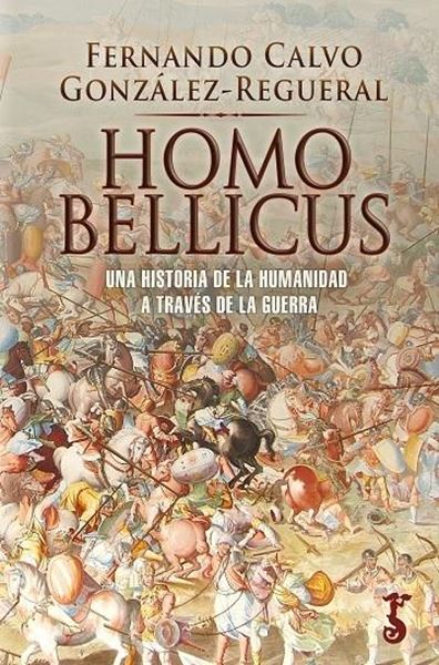 Homo Bellicus "Una historia de la humanidad a través de la guerra"
