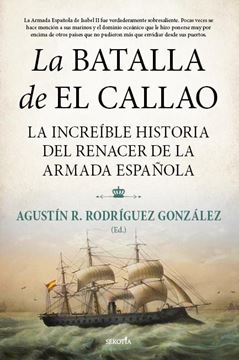 Batalla de El Callao, La "La increíble historia del renacer de la Armada Española"