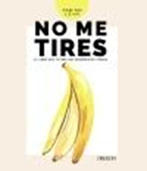 No me tires "El libro que evitará que desperdicies comida"