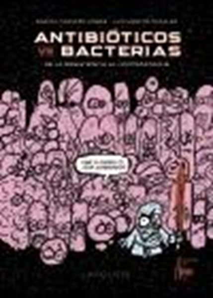 Antibióticos vs. bacterias "De la Resistencia al contraataque"