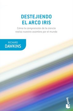 Destejiendo el arco iris "Ciencia, ilusion y el deseo de asombro"