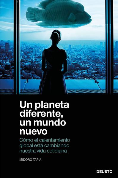 Un planeta diferente, un mundo nuevo, 2021 "Cómo el calentamiento global está cambiando nuestra vida cotidiana"