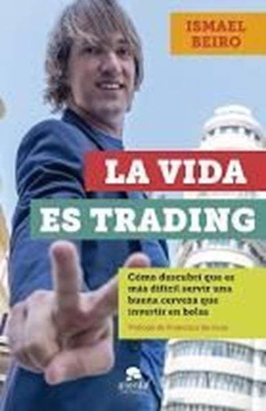 Imagen de Vida es trading, La, 2021 "Cómo descubrí que es más difícil servir una buena cerveza que invertir en bolsa"