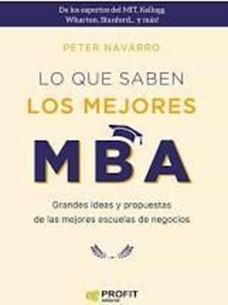 Imagen de Lo que Saben los Mejores Mba.  "Grandes Ideas y Propuestas de las Mejores Escuelas de Negocios"