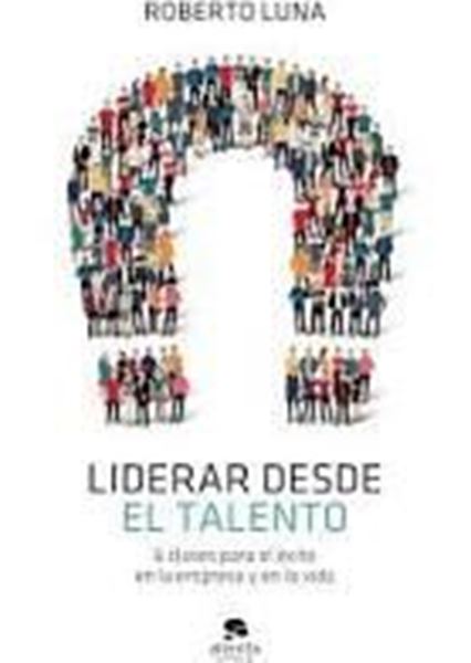 Imagen de Liderar desde el talento, 2021 "6 claves para el éxito en la empresa y en la vida"