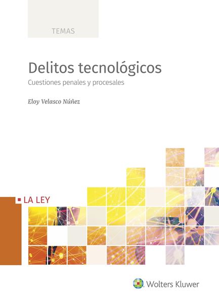 Delitos tecnológicos, 2021 "Cuestiones penales y procesales"