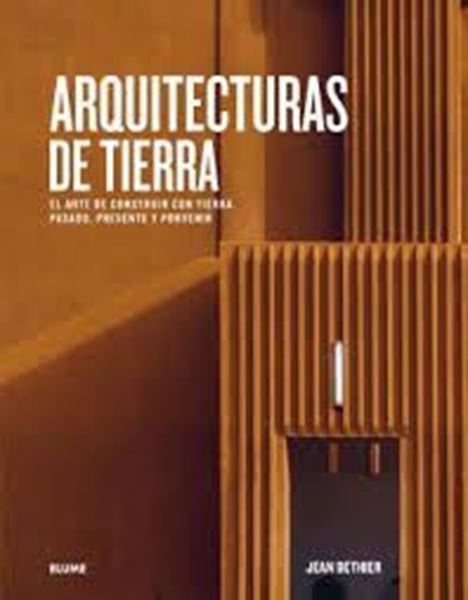 Imagen de Arquitecturas de Tierra "El Arte de Construir con Tierra. Pasado, Presente y Porvenir"