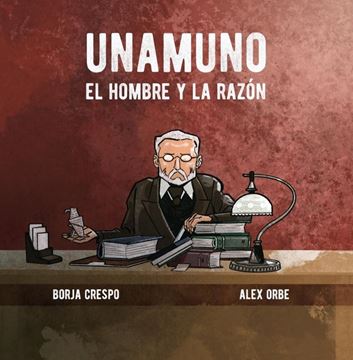 UNAMUNO. El hombre y la razón