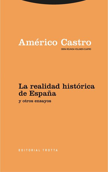 La realidad histórica de España y otros ensayos "Obra Reunida Américo Castro Vol. 4"
