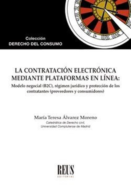 Contratación electrónica mediante plataformas en línea, La "Modelo negocial (B2C), régimen jurídico y protección de los contratantes"