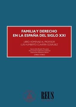 Familia y Derecho en la España del siglo XXI "Libro homenaje al profesor Luis Humberto Clavería Gosálbez"