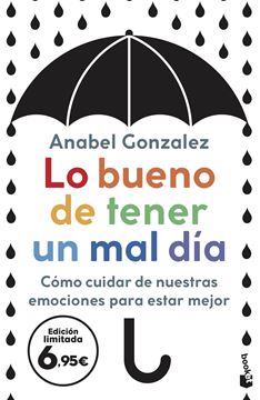 Lo bueno de tener un mal día "Cómo cuidar de nuestras emociones para estar mejor"