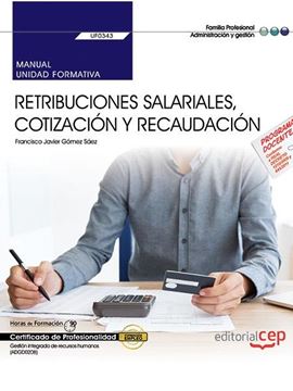 Manual. Retribuciones salariales, cotización y recaudación (UF0343). Certificado
