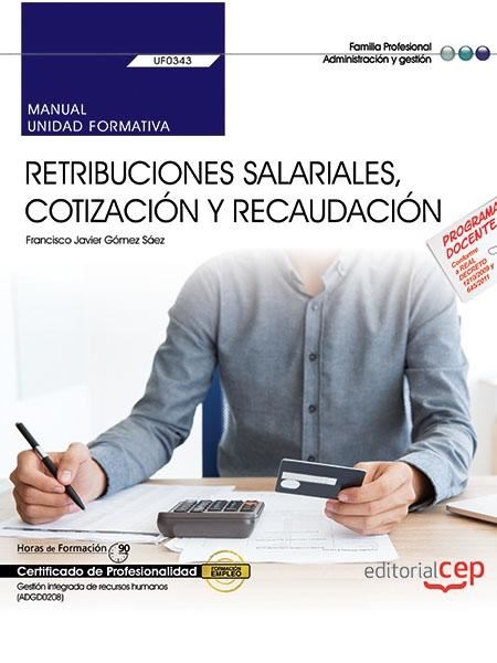 Manual. Retribuciones salariales, cotización y recaudación (UF0343). Certificado