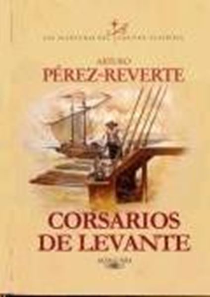 Corsarios de Levante "La aventuras del Capitán Alatriste VI"
