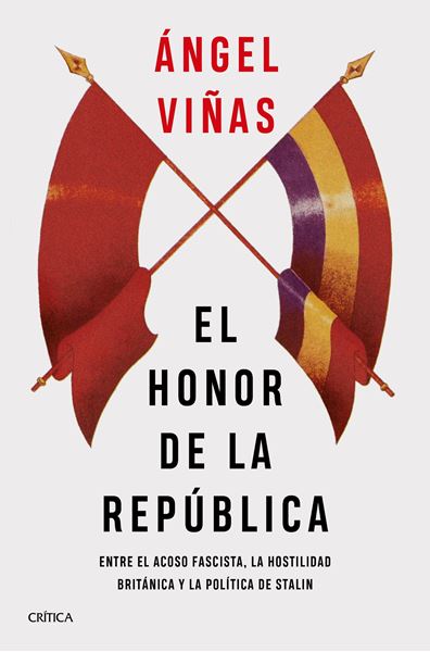 Honor de la República, El "Entre el acoso fascista, la hostilidad británica y la política de Stalin"