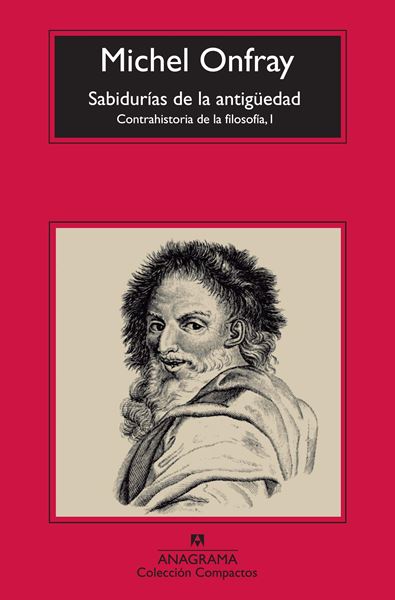 Las sabidurías de la antigüedad "Contrahistoria de la filosofía, I"