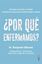 ¿Por qué enfermamos? "Descubre y aprende a combatir la epidemia oculta tras las enfermedades c"