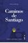 Caminos de Santiago "Historia, leyendas y mitos"