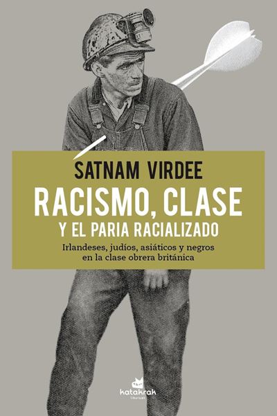 Racismo, clase y el paria racializado "Irlandeses, judíos, asiáticos y negros en la clase obrera británica"