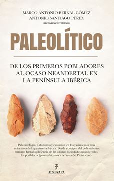 Paleolítico. De los primeros pobladores al ocaso neandertal en la península ibérica