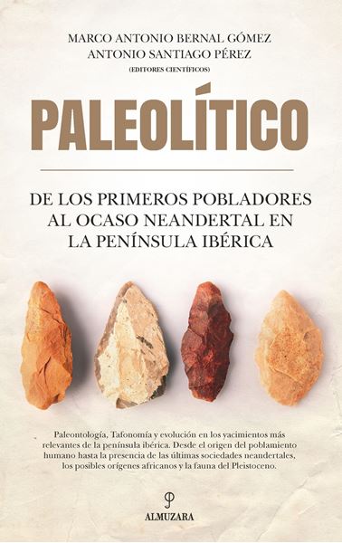 Paleolítico. De los primeros pobladores al ocaso neandertal en la península ibérica