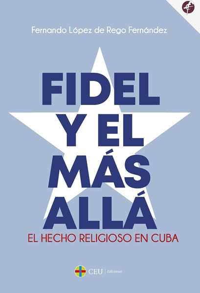 Fidel y el más allá. "El hecho religioso en Cuba"