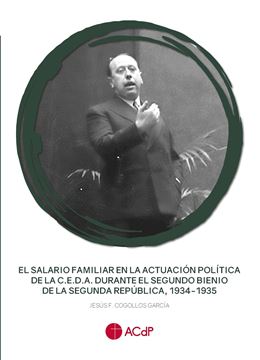 Salario familiar en la actuación política de la C.E.D.A. durante el segundo Bienio de la Segunda  "República, 1934-1935"