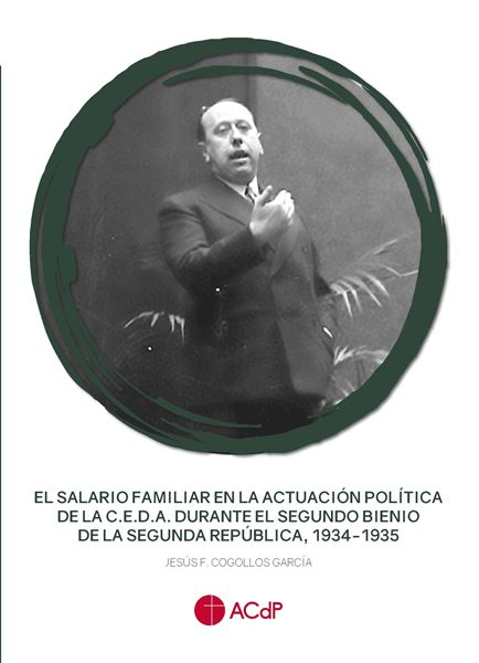 Salario familiar en la actuación política de la C.E.D.A. durante el segundo Bienio de la Segunda  "República, 1934-1935"
