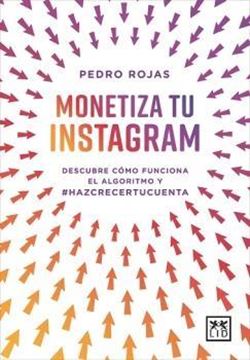 Monetiza tu instagram "Descubre cómo funciona el algoritmo y #Hazcrecertucuenta"