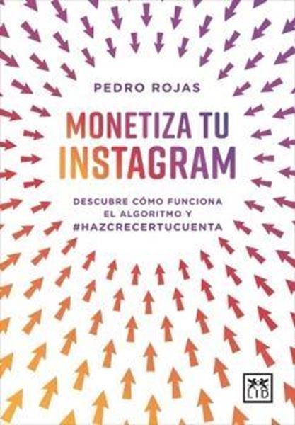 Monetiza tu instagram "Descubre cómo funciona el algoritmo y #Hazcrecertucuenta"