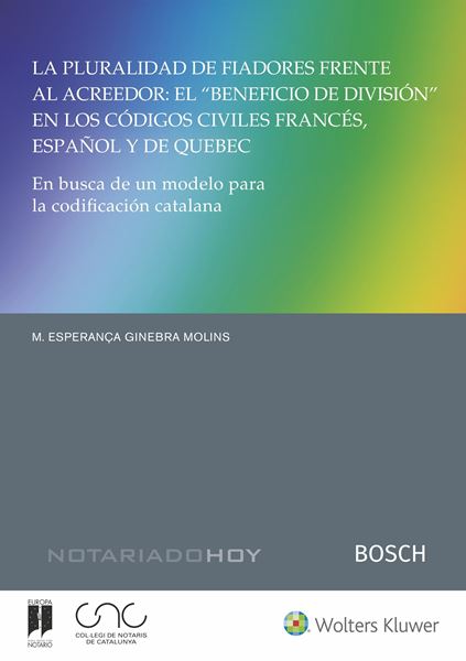 Pluralidad de fiadores frente al acreedor: El Beneficio de división en los códigos civiles  "francés, español y de Quebec. En busca de un modelo para la codificación catalana"
