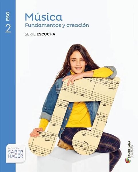 2 Eso Música. Fundamentos y creación. Serie Escucha. Saber hacer