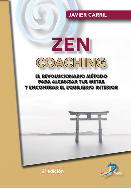 Zen Coaching, 2ª ed, 2021 "Un revolucionario método para alcanzar tus metas y encontrar el equilibr"
