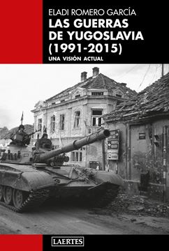 Las guerras de Yugoslavia (1991-2015) "Una visión actual"