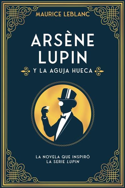 Arsène Lupin y la aguja hueca "Nueva edición con motivo de la exitosa serie de Netflix"