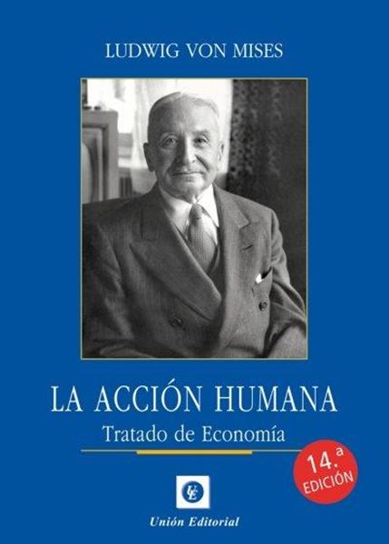 La Acción humana. Tratado de economía, 2021 "14 edición"