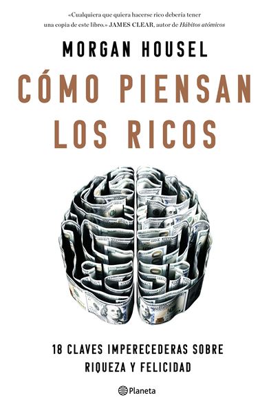 Cómo piensan los ricos "18 claves imperecederas sobre riqueza y felicidad"