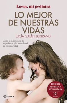 Lo mejor de nuestras vidas "Desde la experiencia de mi profesión y la sensibilidad de mi maternidad"