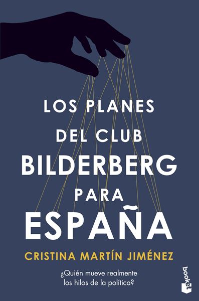 Los planes del Club Bilderberg para España "¿Quién ha tomado realmente las decisiones políticas más importantes en l"