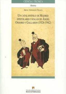 Un catalanófilo de Madrid : epistolario catalán de Ángel Ossorio y Gallardo (1924-1942)
