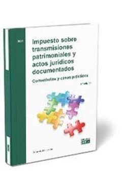 Impuesto sobre transmisiones patrimoniales y actos jurídicos documentados, 9ª ed. 2021 "Comentarios y casos prácticos"